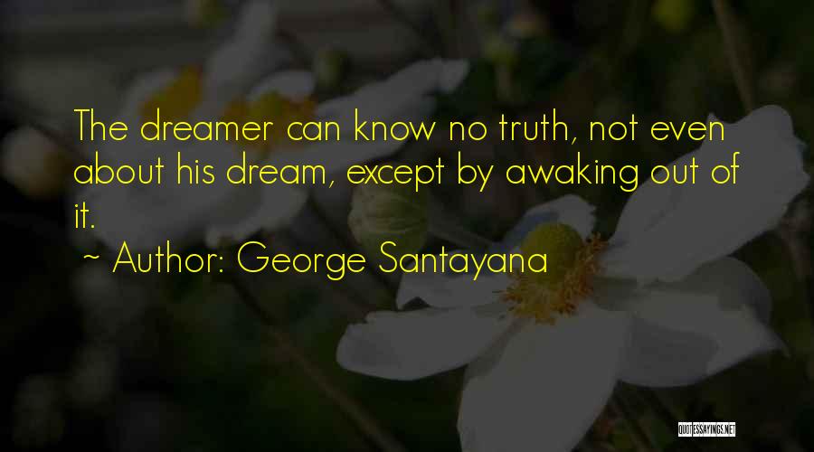 I Am Not A Dreamer Quotes By George Santayana