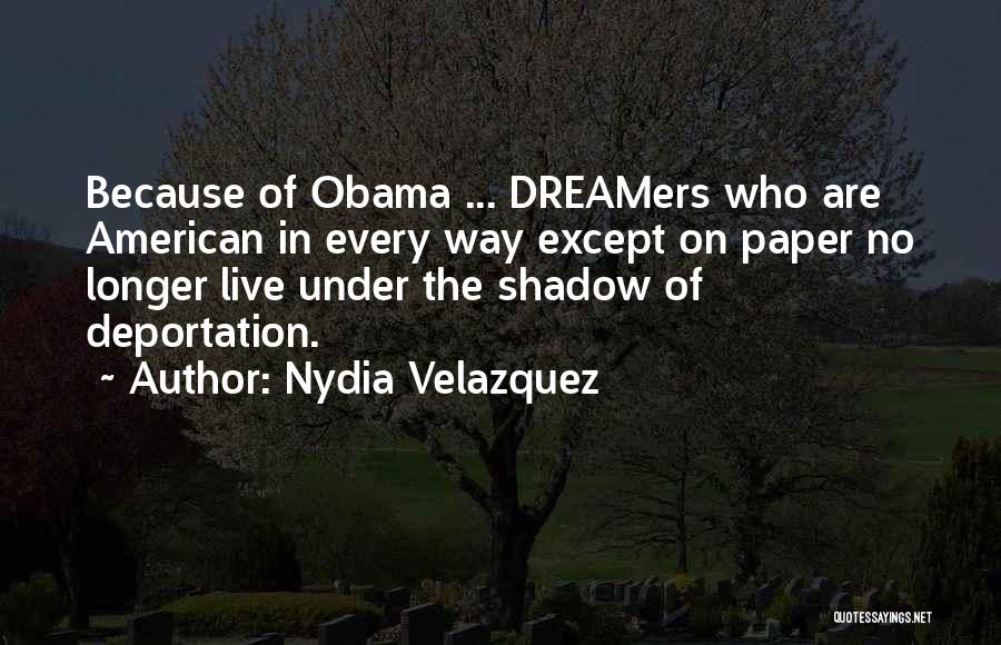 I Am Not A Dreamer Quotes By Nydia Velazquez