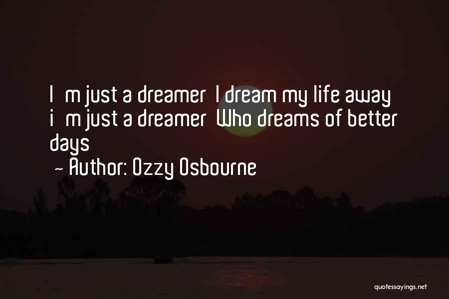 I Am Not A Dreamer Quotes By Ozzy Osbourne