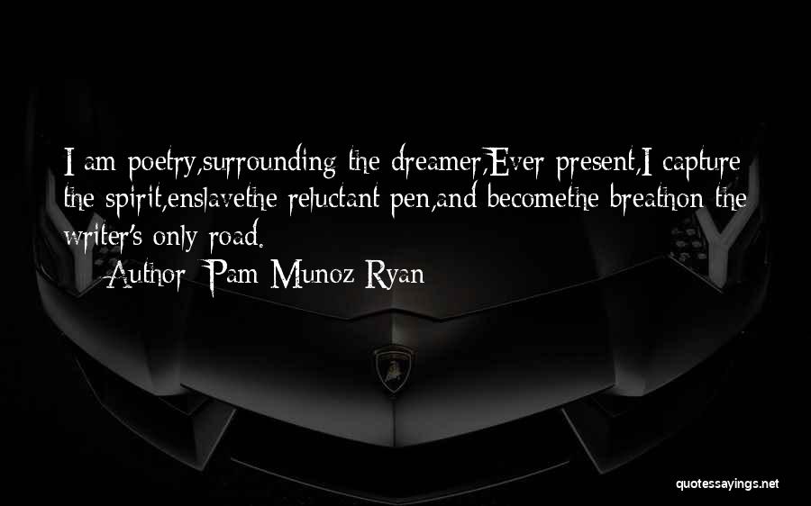 I Am Not A Dreamer Quotes By Pam Munoz Ryan