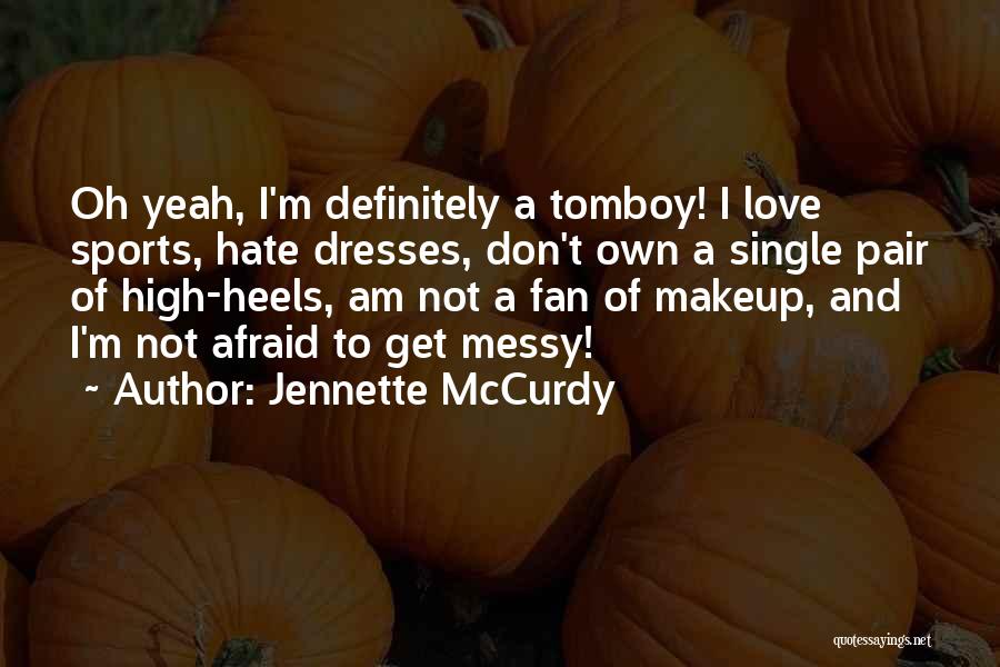 I Am Not A Fan Quotes By Jennette McCurdy