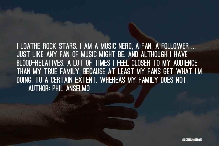 I Am Not A Fan Quotes By Phil Anselmo