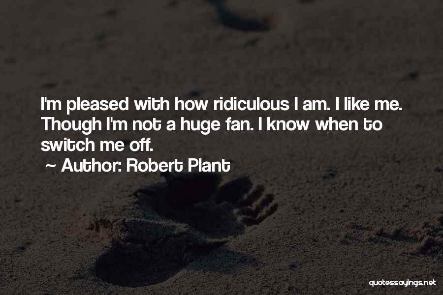 I Am Not A Fan Quotes By Robert Plant