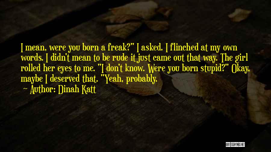 I Am Not A Freak Quotes By Dinah Katt