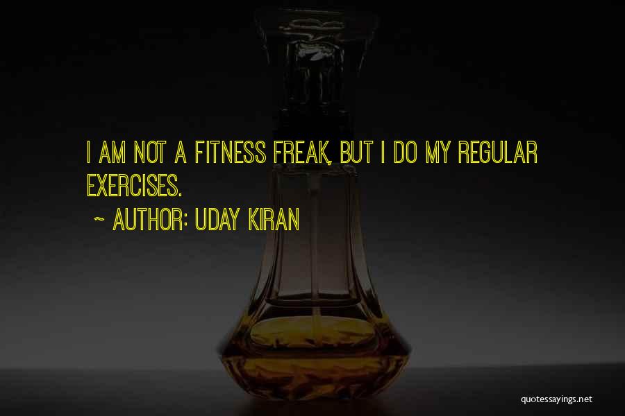 I Am Not A Freak Quotes By Uday Kiran