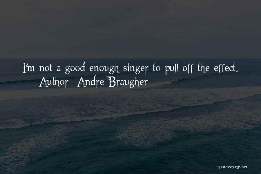 I Am Not A Good Singer Quotes By Andre Braugher