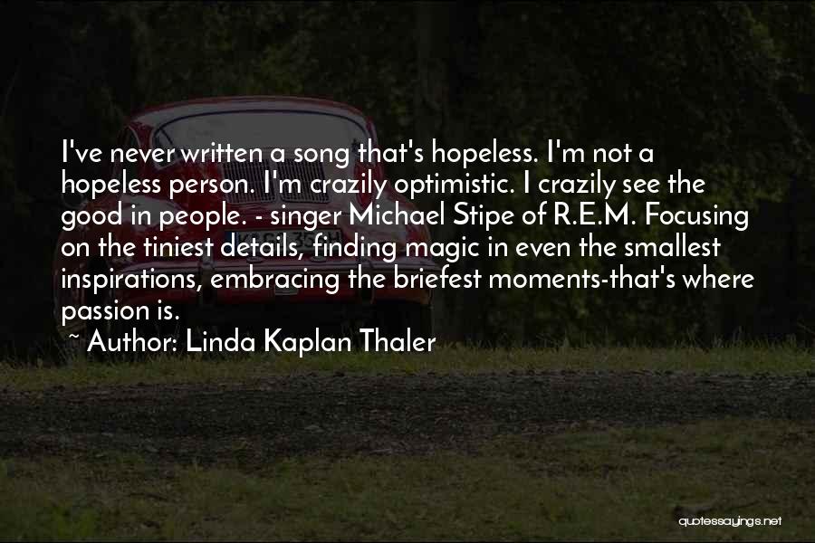 I Am Not A Good Singer Quotes By Linda Kaplan Thaler