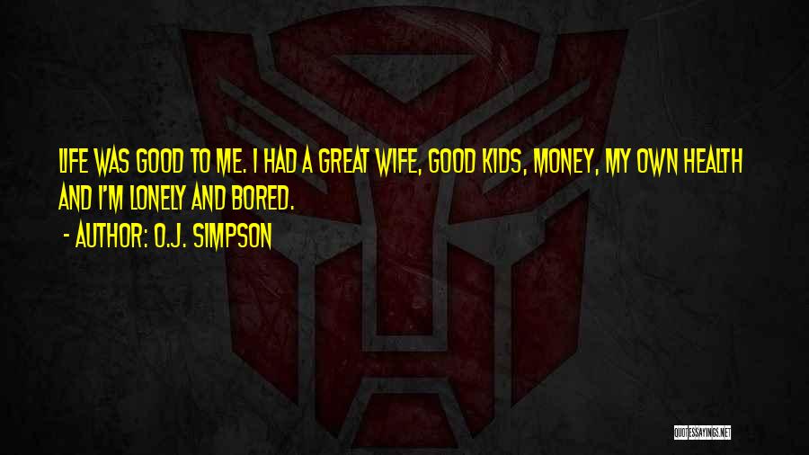 I Am Not A Good Wife Quotes By O.J. Simpson