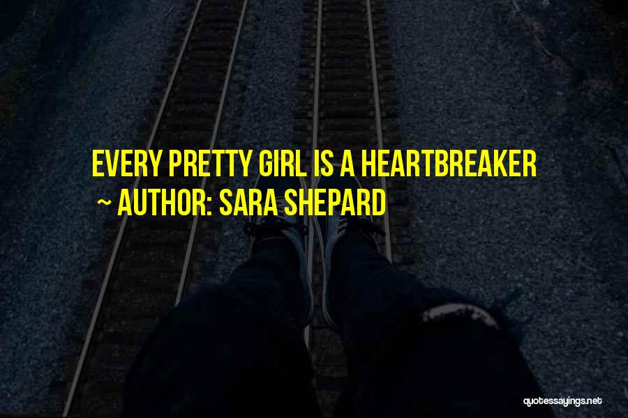 I Am Not A Heartbreaker Quotes By Sara Shepard