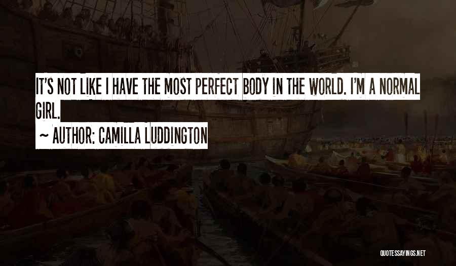 I Am Not A Perfect Girl Quotes By Camilla Luddington