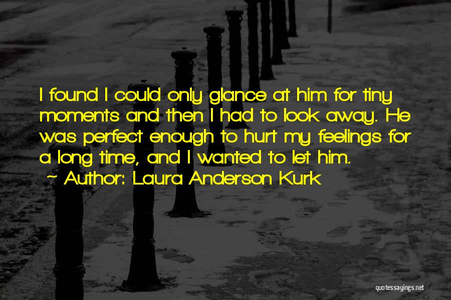 I Am Not A Perfect Girl Quotes By Laura Anderson Kurk