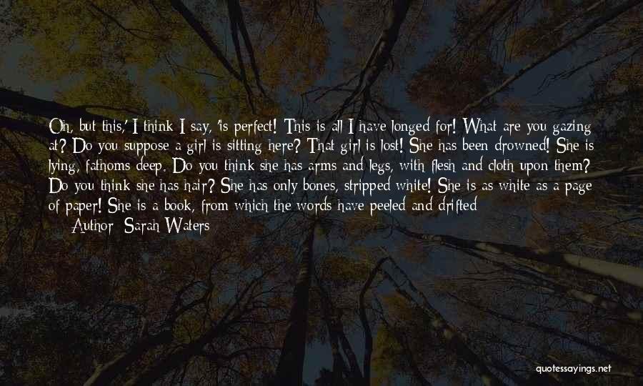 I Am Not A Perfect Girl Quotes By Sarah Waters
