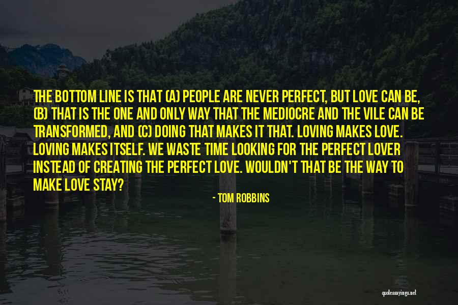 I Am Not A Perfect Lover Quotes By Tom Robbins