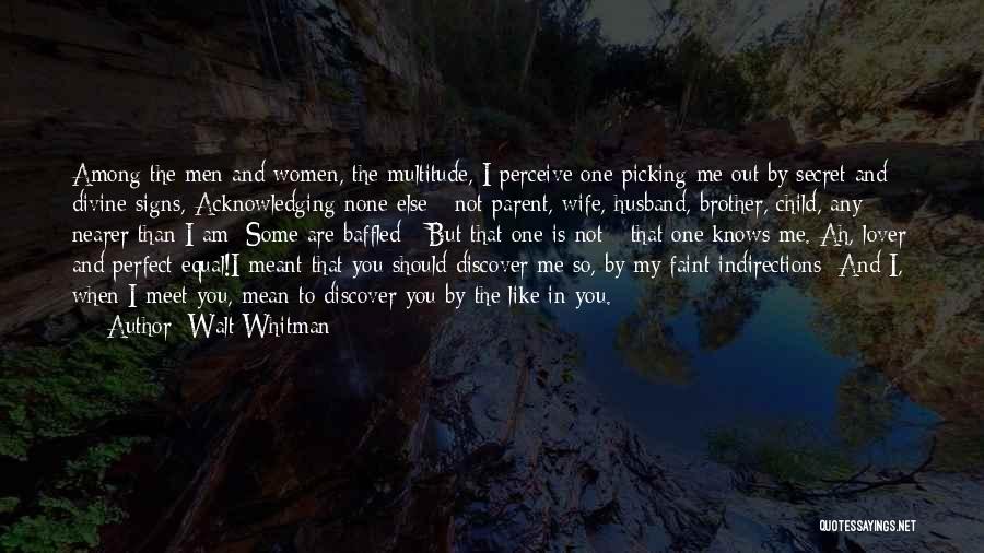 I Am Not A Perfect Lover Quotes By Walt Whitman