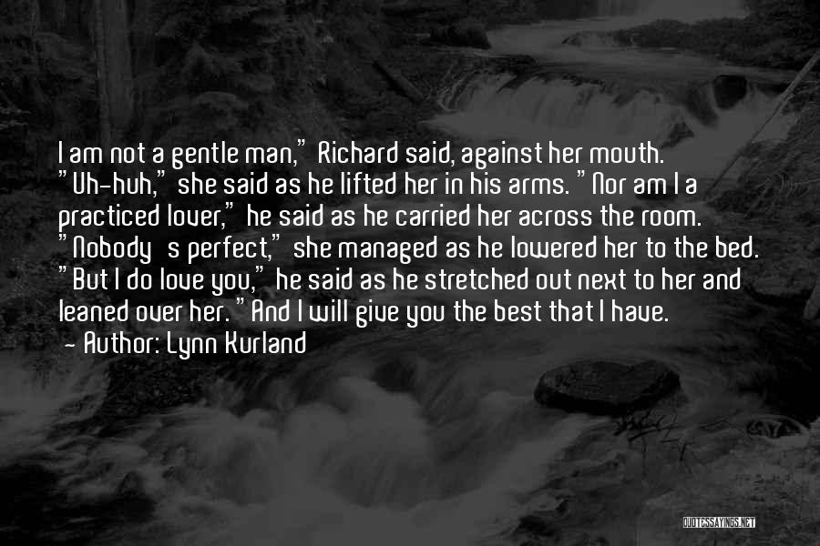 I Am Not A Perfect Man Quotes By Lynn Kurland