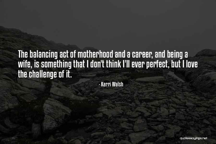 I Am Not A Perfect Wife Quotes By Kerri Walsh