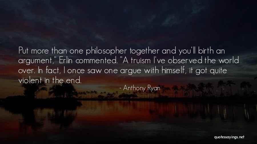 I Am Not A Philosopher Quotes By Anthony Ryan I Am Not A Philosopher Quotes By Anthony Ryan