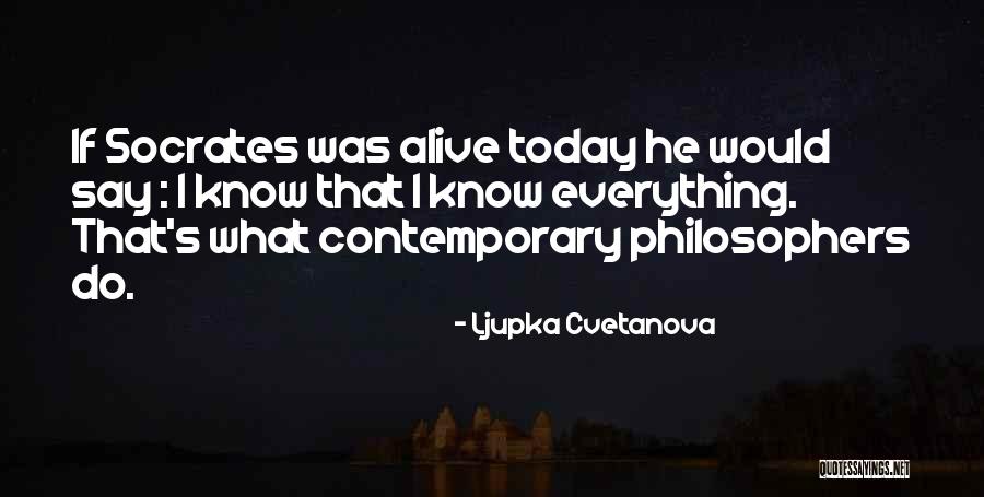 I Am Not A Philosopher Quotes By Ljupka Cvetanova I Am Not A Philosopher Quotes By Ljupka Cvetanova