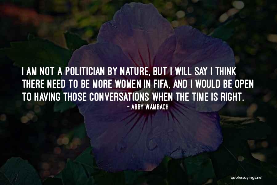I Am Not A Politician Quotes By Abby Wambach I Am Not A Politician Quotes By Abby Wambach
