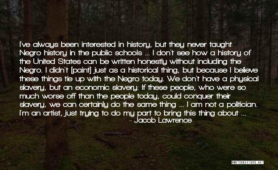 I Am Not A Politician Quotes By Jacob Lawrence I Am Not A Politician Quotes By Jacob Lawrence