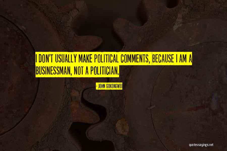 I Am Not A Politician Quotes By John Gokongwei I Am Not A Politician Quotes By John Gokongwei