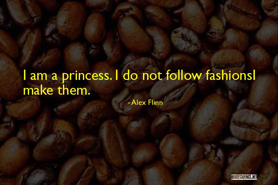 I Am Not A Princess Quotes By Alex Flinn I Am Not A Princess Quotes By Alex Flinn