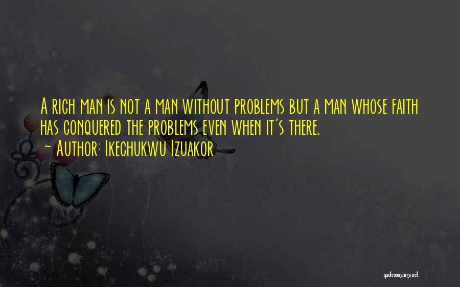 I Am Not A Rich Man Quotes By Ikechukwu Izuakor