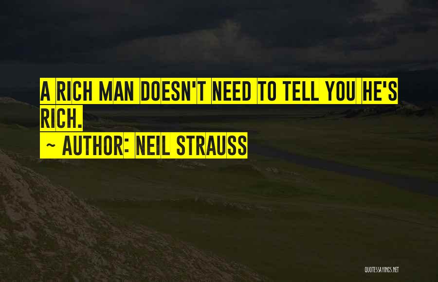 I Am Not A Rich Man Quotes By Neil Strauss