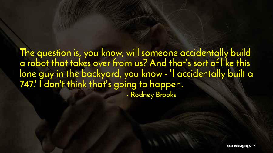 I Am Not A Robot Quotes By Rodney Brooks I Am Not A Robot Quotes By Rodney Brooks
