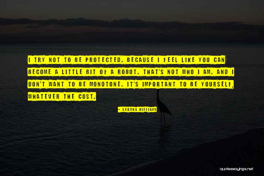 I Am Not A Robot Quotes By Serena Williams I Am Not A Robot Quotes By Serena Williams