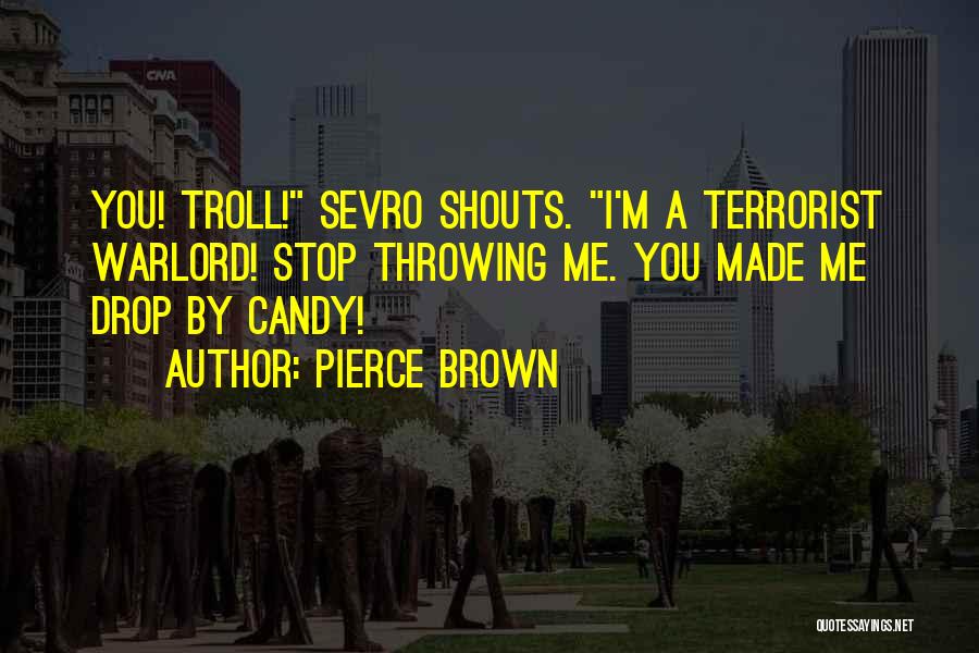 I Am Not A Terrorist Quotes By Pierce Brown