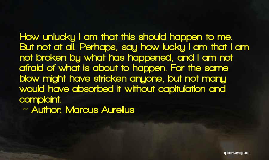 I Am Not Afraid Of Anyone Quotes By Marcus Aurelius