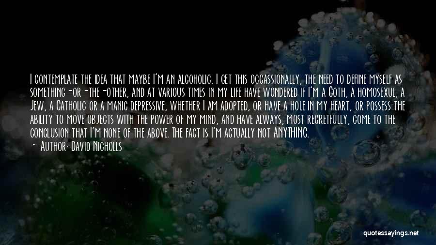 I Am Not An Alcoholic Quotes By David Nicholls