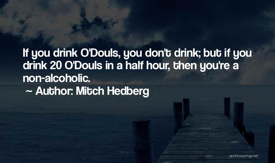 I Am Not An Alcoholic Quotes By Mitch Hedberg