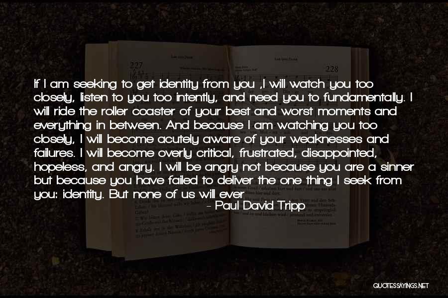 I Am Not Angry I'm Hurt Quotes By Paul David Tripp I Am Not Angry I'm Hurt Quotes By Paul David Tripp