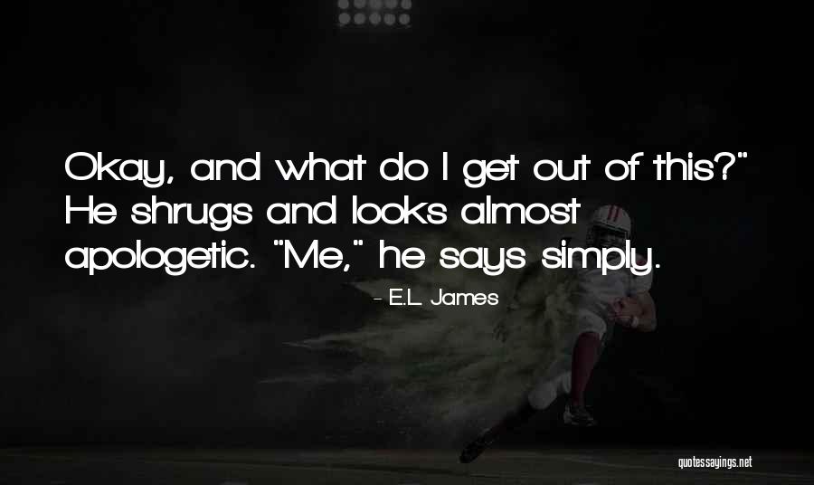 I Am Not Apologetic Quotes By E.L. James I Am Not Apologetic Quotes By E.L. James