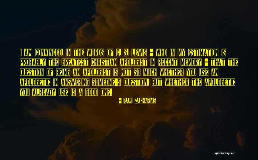 I Am Not Apologetic Quotes By Ravi Zacharias I Am Not Apologetic Quotes By Ravi Zacharias
