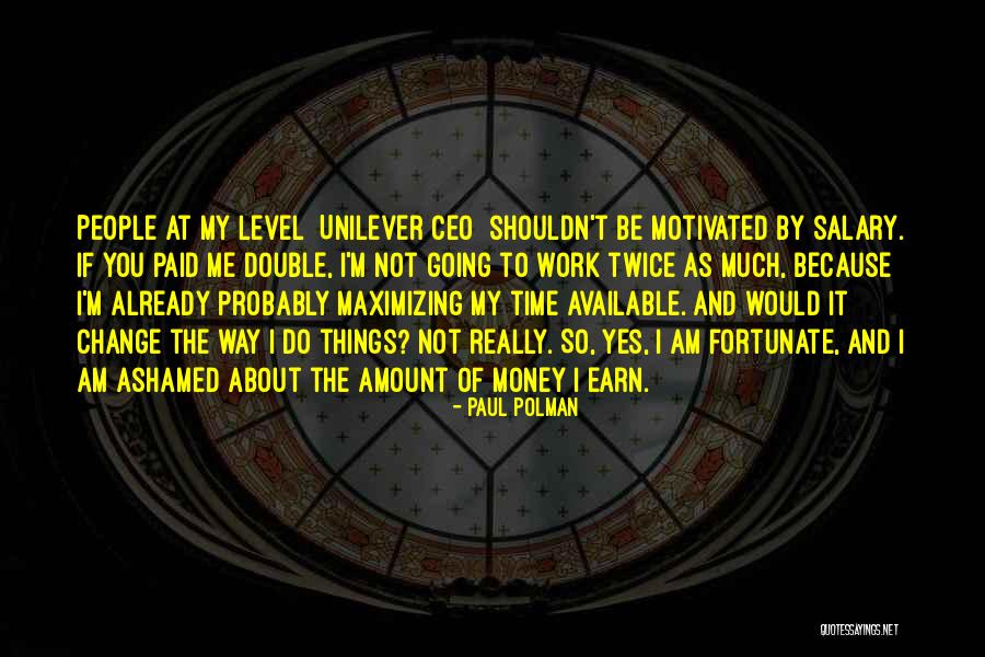 I Am Not Ashamed Quotes By Paul Polman I Am Not Ashamed Quotes By Paul Polman