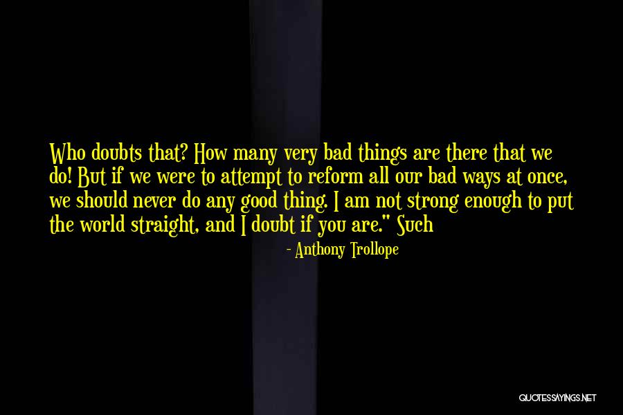 I Am Not Bad Quotes By Anthony Trollope