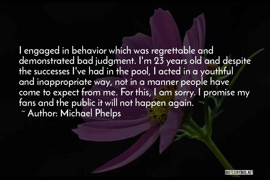 I Am Not Bad Quotes By Michael Phelps