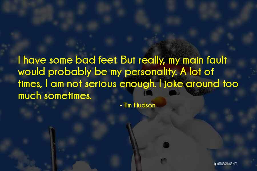 I Am Not Bad Quotes By Tim Hudson