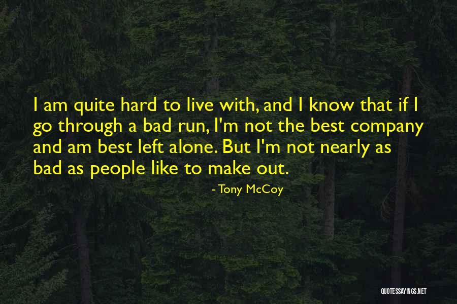 I Am Not Bad Quotes By Tony McCoy