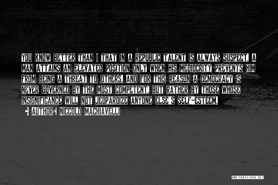 I Am Not Better Than Anyone Else Quotes By Niccolo Machiavelli