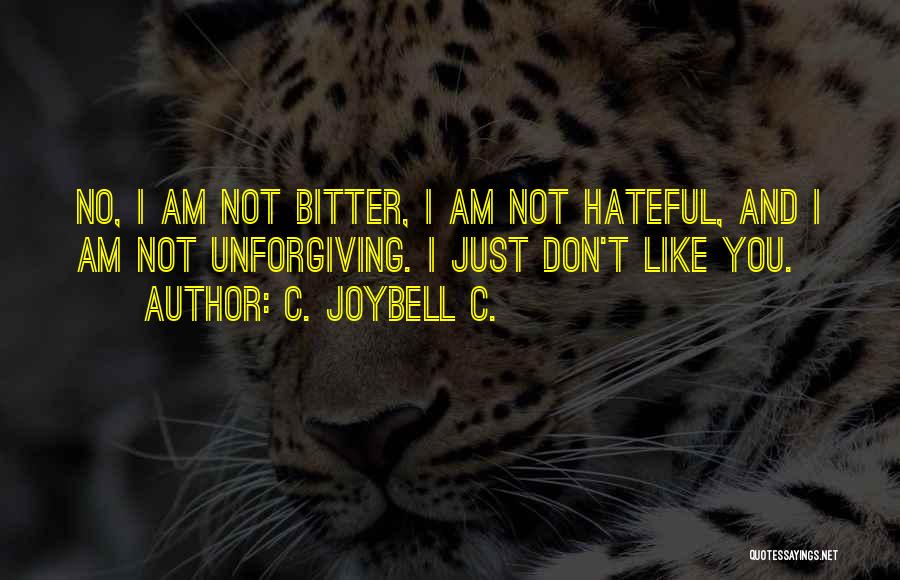 I Am Not Bitter Quotes By C. JoyBell C.