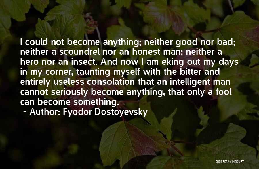 I Am Not Bitter Quotes By Fyodor Dostoyevsky