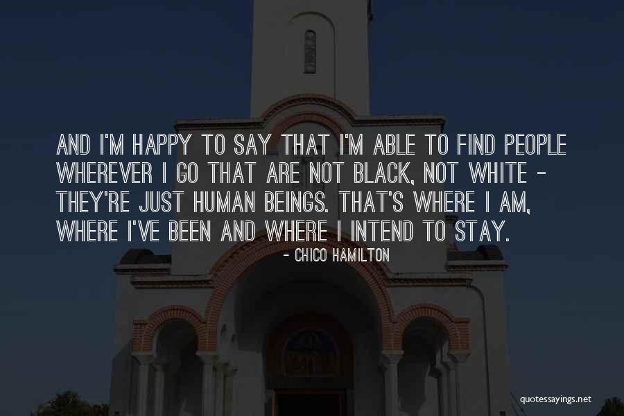 I Am Not Black Quotes By Chico Hamilton I Am Not Black Quotes By Chico Hamilton