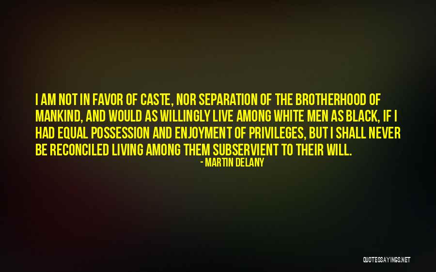 I Am Not Black Quotes By Martin Delany I Am Not Black Quotes By Martin Delany