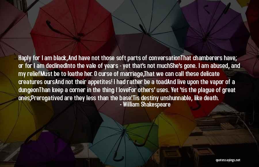 I Am Not Black Quotes By William Shakespeare I Am Not Black Quotes By William Shakespeare
