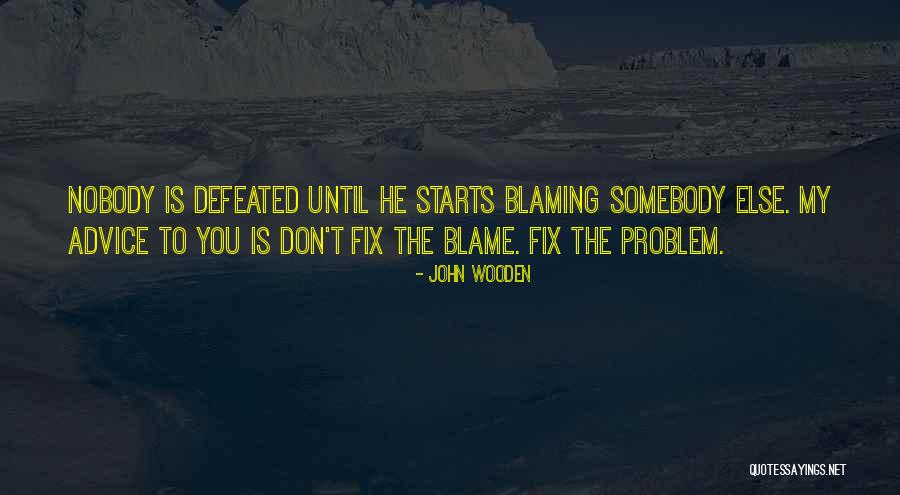 I Am Not Blaming You Quotes By John Wooden