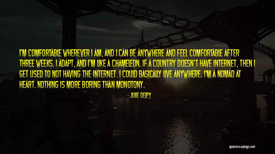 I Am Not Boring Quotes By Julie Delpy I Am Not Boring Quotes By Julie Delpy